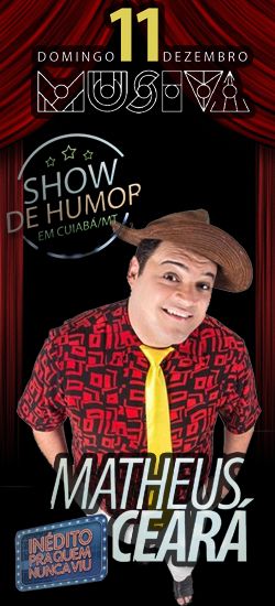 MUSIVA APRESENTA: Show de Humor com Matheus Cear