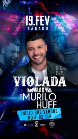SHOW: Violada Musiva com Murilo HUFF