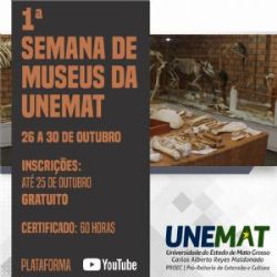 EVENTO: 1 Semana de Museus da Unemat acontecer de 26 a 30 de outubro
