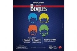 APRESENTAO: Coral UFMT Canta Beatles ser apresentado em maio